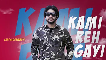 Kami Reh Gayi | Vadda Grewal | New Punjabi Song | Latest Punjabi Song 2019 | Punjabi Music | Gabruu
