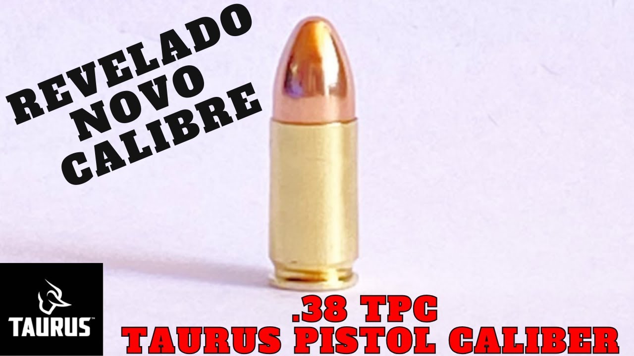 Novo calibre da Taurus. .38 TPC. Revelado os detalhes do novo