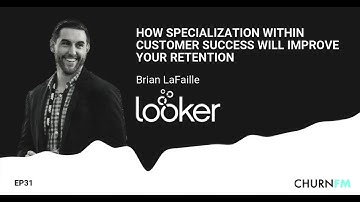 EP31 | Brian LaFaille - How specialization within customer success will improve your retention