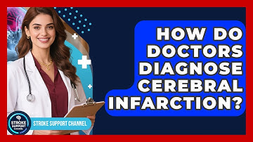 How Do Doctors Diagnose Cerebral Infarction? | Stroke Support Channel