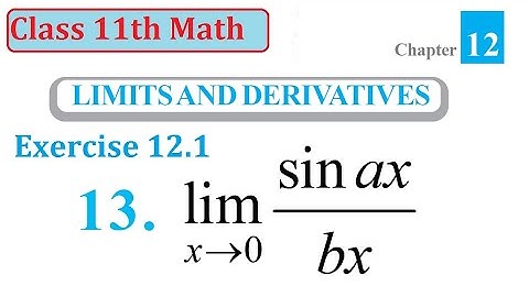 class 11 math Exercise 12.1 question 13 Evaluate limit x tends to 0 sinax/bx | limits and derivative