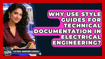Why Use Style Guides For Technical Documentation In Electrical Engineering?