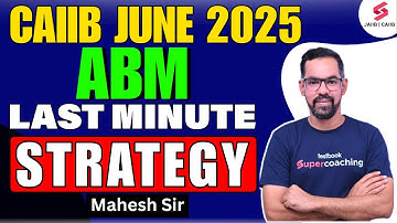 CAIIB ABM Last Minute Strategy | CAIIB ABM Preparation Strategy | CAIIB 2025 | CAIIB ABM Mahesh Sir