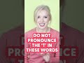 Do you know when you MUST NOT pronounce the T?