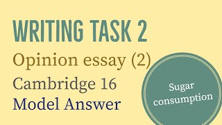 IELTS Writing Task 2: Opinion essay (2)| Sugar consumption | Cambridge 16