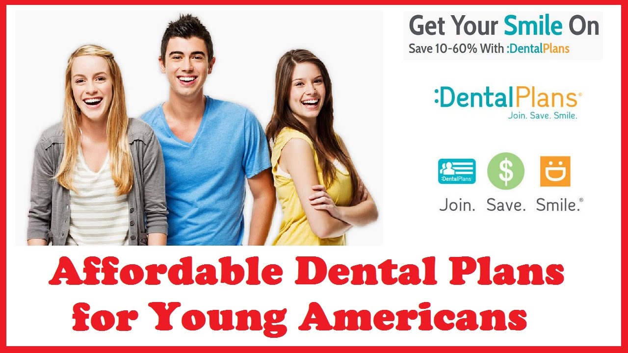Affordable Dental Plans for Young Americans YouTube