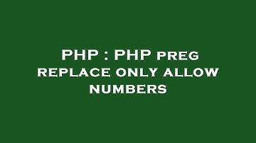 PHP : PHP preg replace only allow numbers