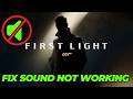 How To Fix 007 First Light Sound or Audio Not Working Issue