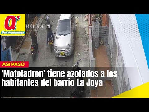 ‘Motoladron’ tiene azotados a los habitantes del barrio La Joya