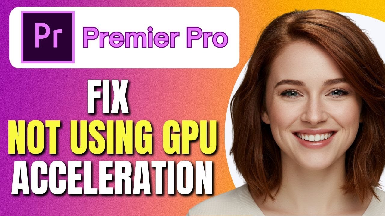 How To Fix Premiere Pro Not Using GPU Acceleration for Rendering ...