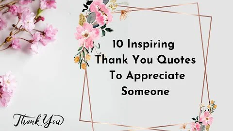 10 Beautiful Thank You Quotes to Appreciate Someone/Inspiring Thank You Quotes for Gratitude