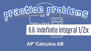 AP Calculus AB 6.8 The Indefinite Integral of 1/2x