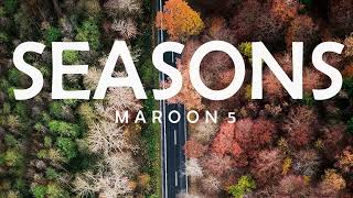 MAROON 5 - SEASONS LYRICS