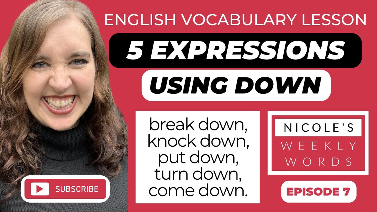 Learn 5 Phrasal Verbs Using DOWN - Episode 7 - Nicole's Weekly Words ...