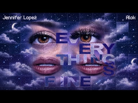 Jennifer Lopez, Alok - Everything's Fine (PM) (Audio)