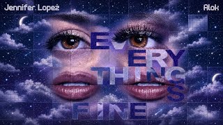 Jennifer Lopez, Alok - Everything's Fine (PM) (Audio)