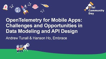OpenTelemetry for Mobile Apps: Challenges and Opportunities in Data Mob... Andrew Tunall & Hanson Ho