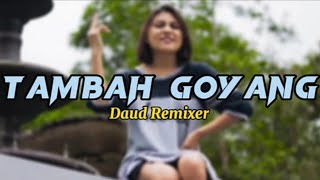 TAMBAH GOYANG - DAUD REMIXER - ( OFFICIAL MUSIC VIDIO )