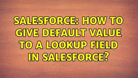 Salesforce: How to Give Default value to a LookUp field in salesforce?