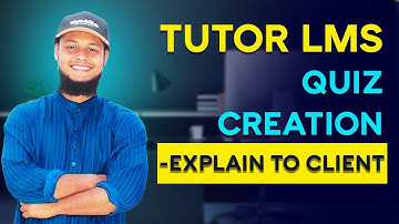 Tutor LMS Quiz Creation - Explain to Client