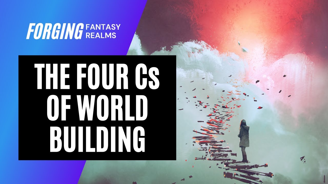 The Four Cs of Fantasy Worldbuilding: Tips, Tricks, & Techniques