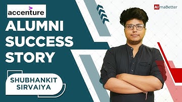 Alumni Speak, AlmaBetter | Shubhankit Sirvaiya, Data Science Analyst at Accenture AI