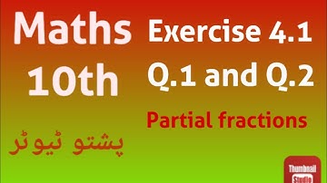 Lec 01, Exercise 4.1, Q1 & Q2, Class 10 Maths, Partial fraction, All kp boards, unit 4, pushto tutor
