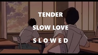 Slow Love - Tender (s l o w e d) Resimi