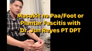 Plantar Fascitis or masakit na paa ? with Dr. Jun Reyes PT DPT