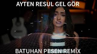 AYTEN RASUL GEL GÖR BATUHAN PESEN REMİX Resimi