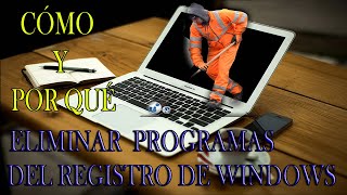 Cómo y por qué eliminar programas desinstalados del registro de Windows