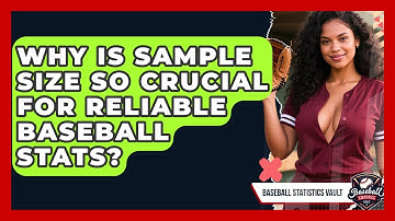 Why Is Sample Size So Crucial For Reliable Baseball Stats? - Baseball Statistics Vault
