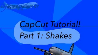 CapCut tutorial! Part 1: Shakes