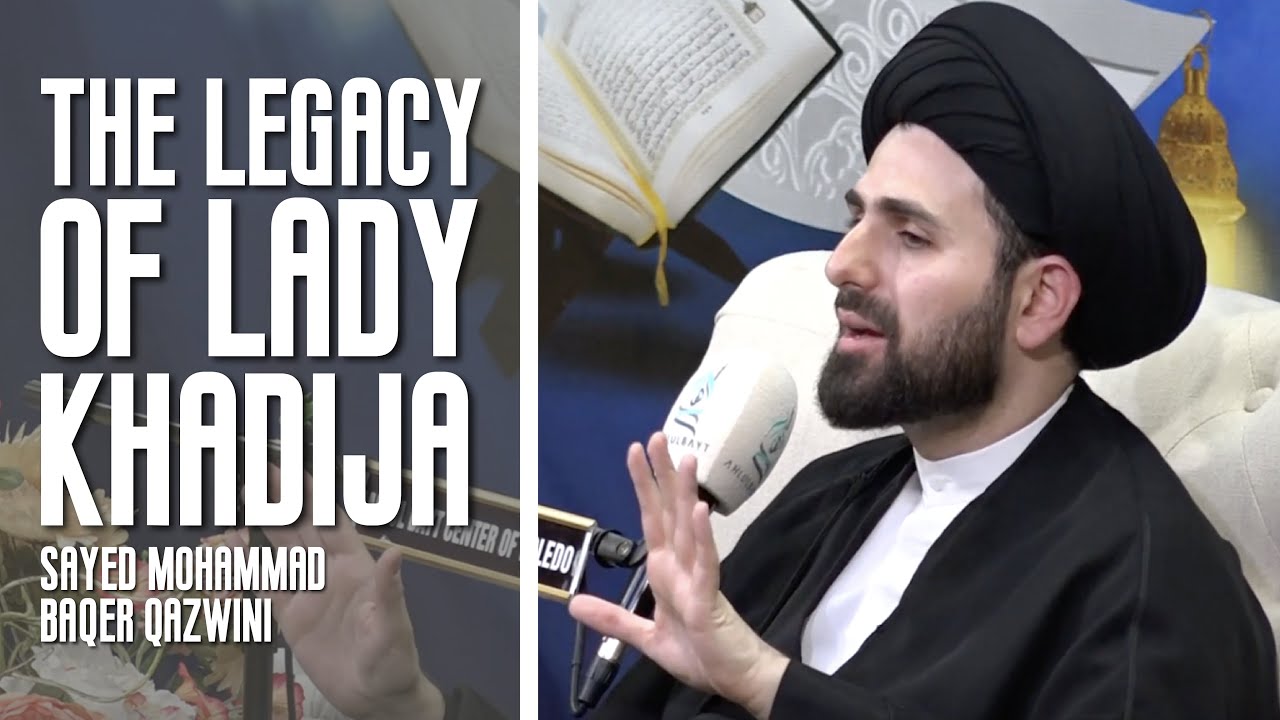 ⁣The Legacy of Lady Khadija - Sayed Mohammad Baqer Qazwini