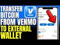 How To Transfer Bitcoin From Venmo To External Wallet (2026)