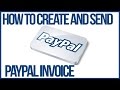 How To Create and Send A Paypal Invoice - Paypal Tutorial