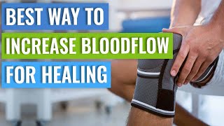 How to Increase Blood Flow for Healing