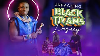Unpacking Black Trans Legacy