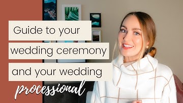 A Guide to Your Wedding Ceremony and Wedding Processional