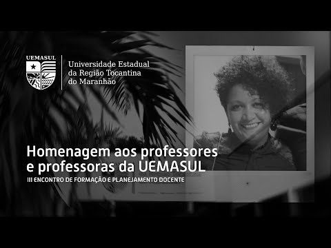 Homenagem aos Professores e Professoras da UEMASUL - III Encontro de Formação e Planejamento Docente