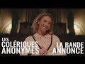 Les colriques anonymes  bande annonce