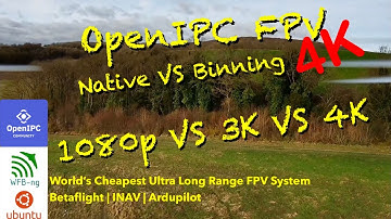 OpenIPC World’s Cheapest 4K Open Source Digital FPV System! Native VS Binning comparison