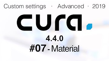 Cura advanced settings 2019 - Material #07