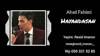 Ahad Fahimi - Hayandasan ( Hayandasan canimi qem alibdi )