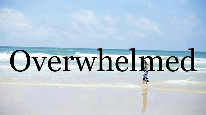 How To Pronounce Overwhelmed🌈🌈🌈🌈🌈🌈Pronunciation Of Overwhelmed