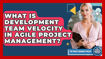 What Is Development Team Velocity In Agile Project Management? - The Project Manager Toolkit