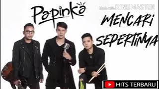 Mencari Sepertinya - Papinka (Audio & Lirik)