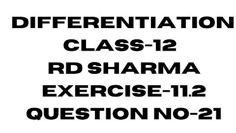 Class-12 rd Sharma differentation solution|| exercise-11.2||solution no-21