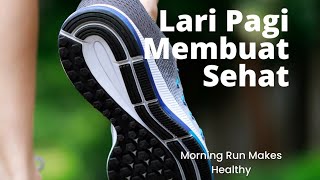 Lari Pagi Membuat Sehat / Morning Run Makes Healthy