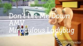 Miraculous Ladybug Amv - Dont Let Me Down